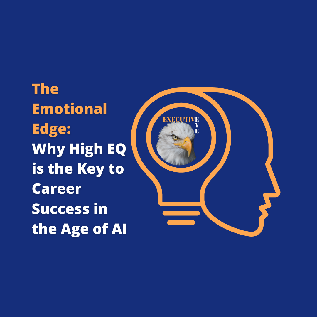 The Emotional Edge: Why High EQ is the Key to Career Success in the Age of AI