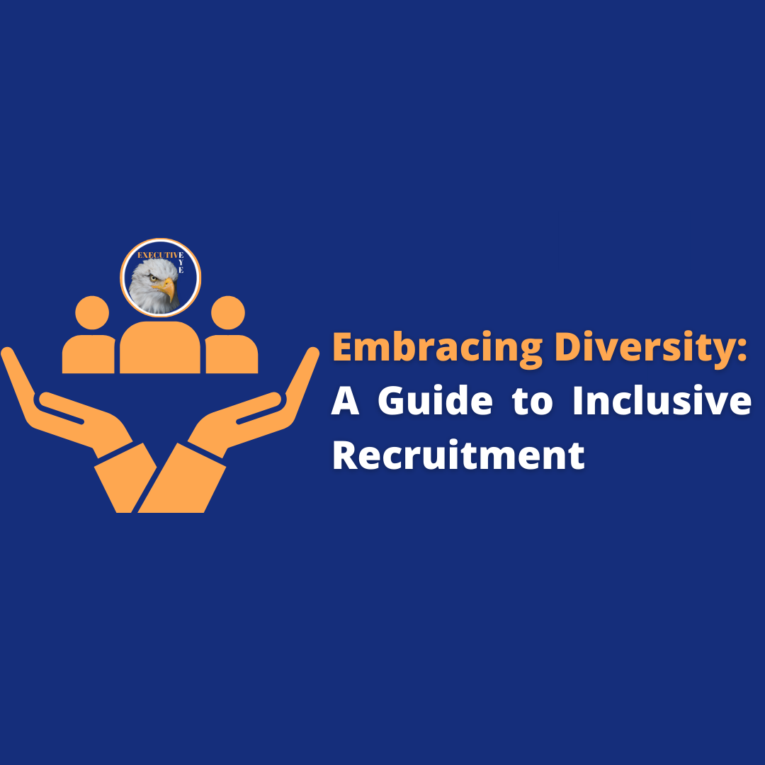 Embracing Diversity. A Guide to Inclusive Recruitment