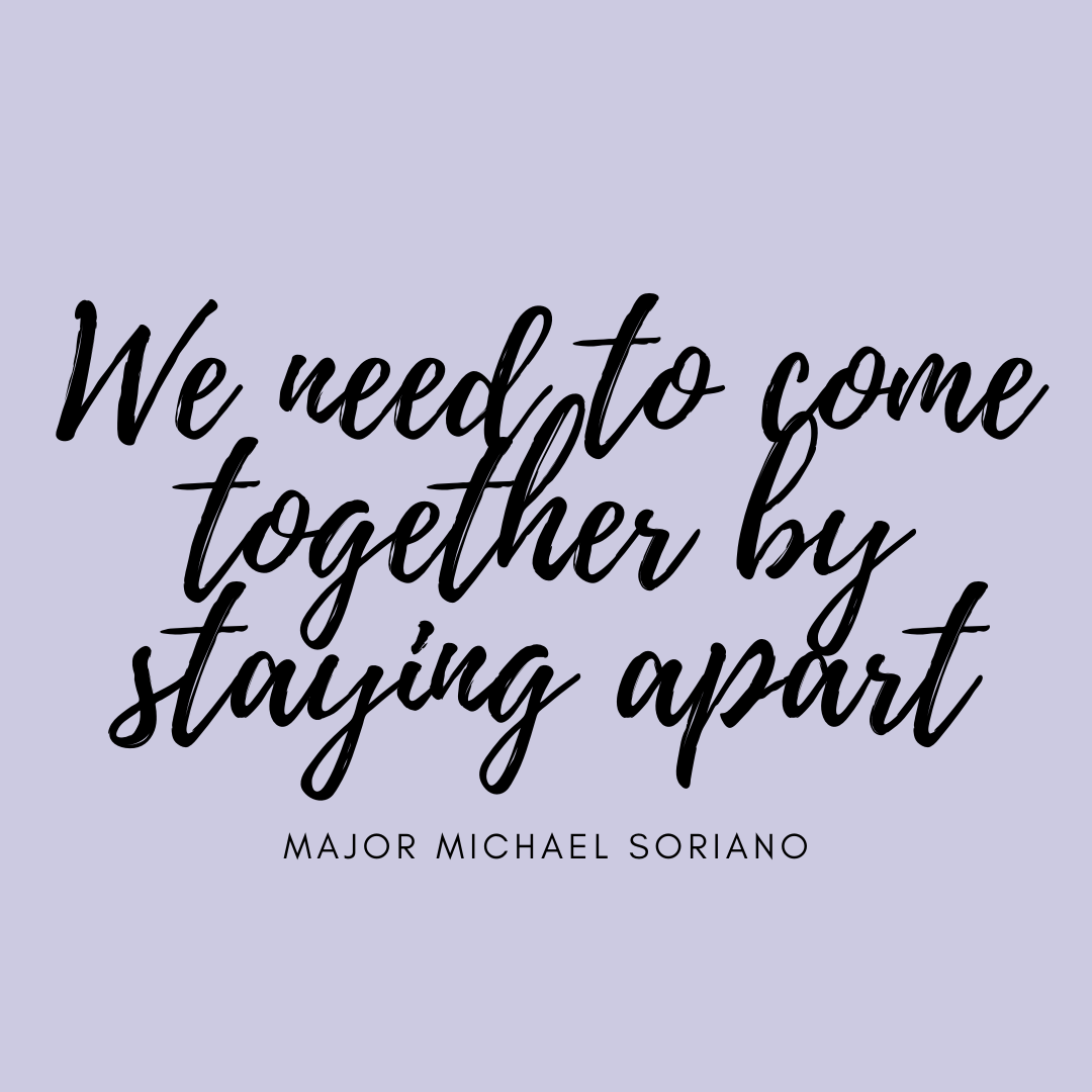 Covid-19 - We need to come together by staying apart -  Mayor Michael Soriano
