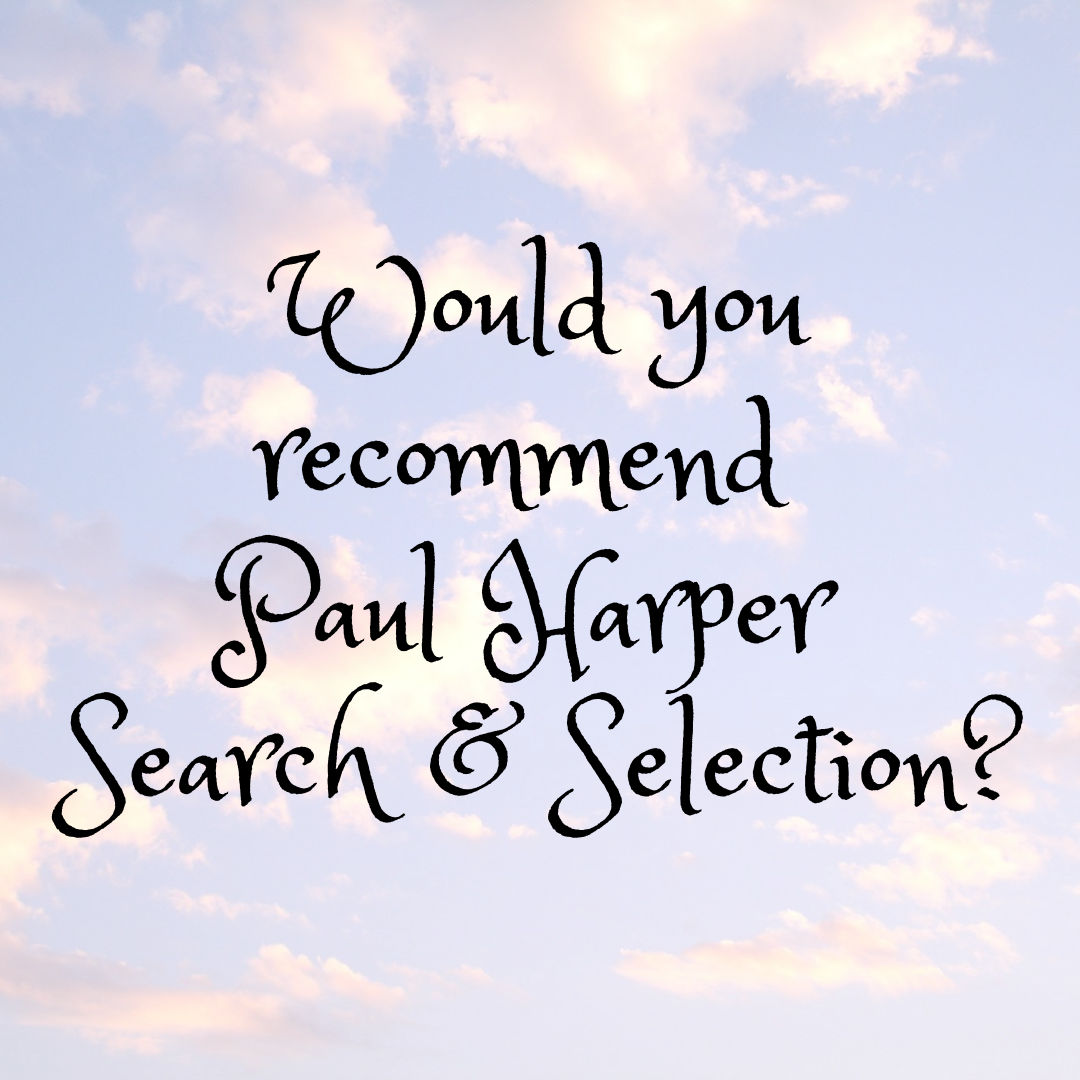 Would you recommend Paul Harper Search & Selection?